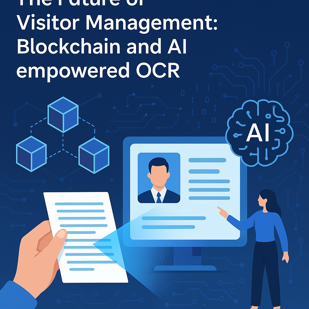 The Future of Visitor Management: Blockchain and AI empowered OCR The Future of Visitor Management: Blockchain and AI empowered OCR